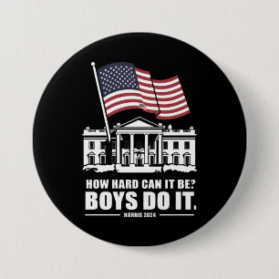 How Hard Can It Be Boys Do It Harris 2024  3 Inch Round Button