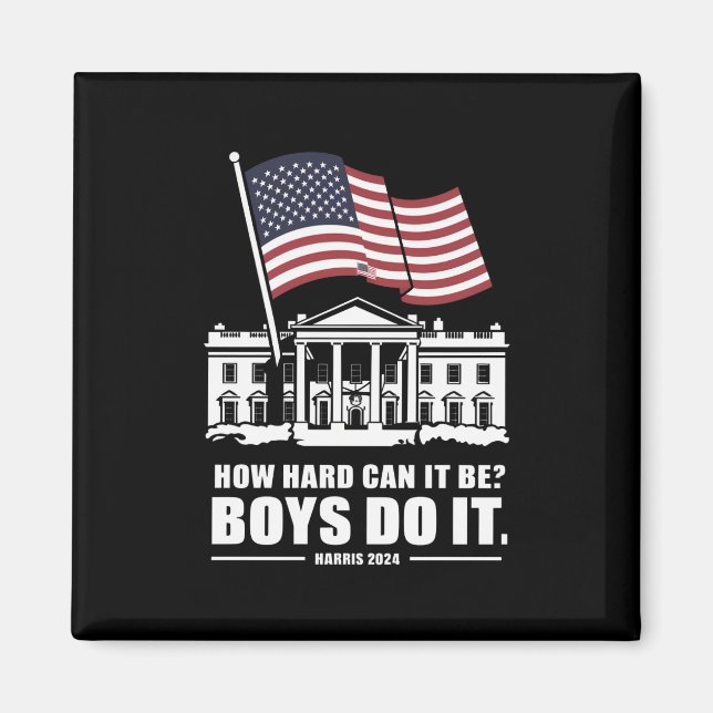 How Hard Can It Be Boys Do It Harris 2024  Magnet (Front)