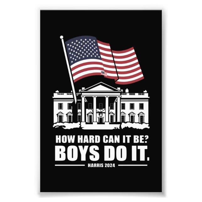How Hard Can It Be Boys Do It Harris 2024  Photo Print (Front)