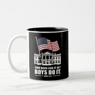 How Hard Can It Be Boys Do It Harris 2024  Two-Tone Coffee Mug
