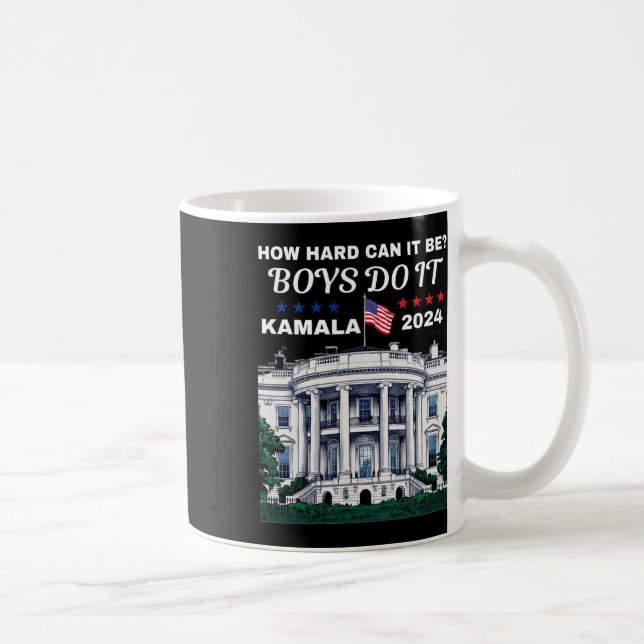 How Hard Can It Be Boys Do It Kamala Harris 2024 W Coffee Mug (Right)