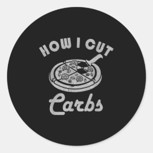 How I Cut Carbs, Fitness Diet Sarcastic Pizza Sayi Classic Round Sticker