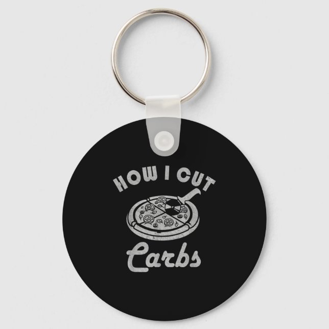 How I Cut Carbs, Fitness Diet Sarcastic Pizza Sayi Keychain (Front)