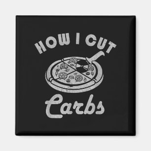 How I Cut Carbs, Fitness Diet Sarcastic Pizza Sayi Magnet