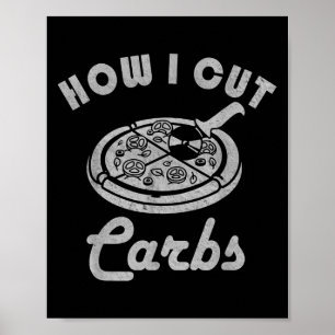 How I Cut Carbs, Fitness Diet Sarcastic Pizza Sayi Poster