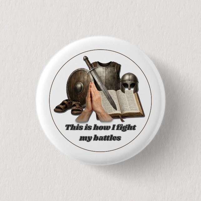How I Fight My Battles 1 Inch Round Button (Front)