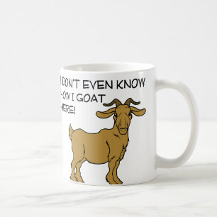 How I Goat Here Funny Mug or Travel Mug