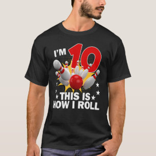 How I Roll 10th 10 Year Old Bowling Birthday Part T-Shirt
