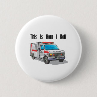 How I Roll Ambulance 2 Inch Round Button