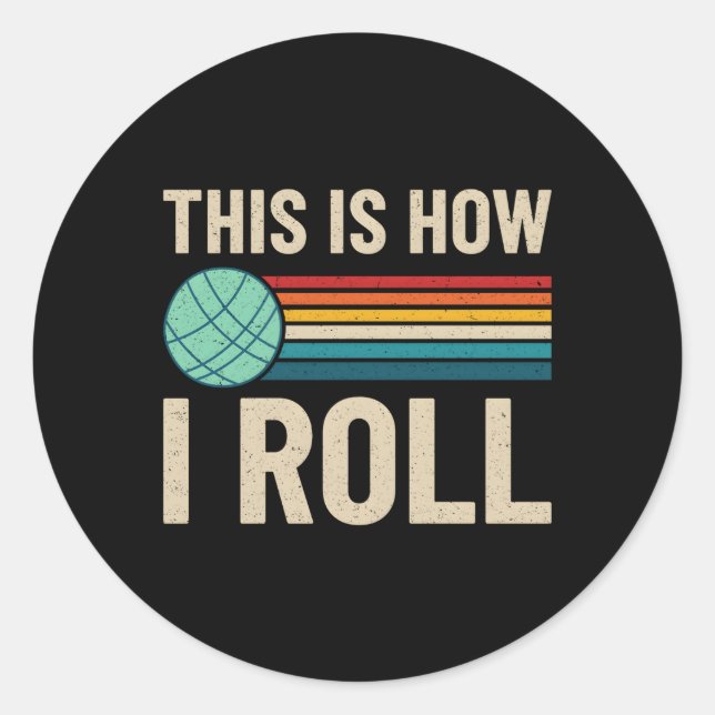 How I Roll Bocce Ball Bocci Player Lawn Bowling Bo Classic Round Sticker (Front)