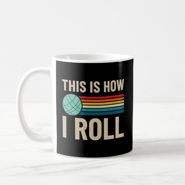 How I Roll Bocce Ball Bocci Player Lawn Bowling Bo Coffee Mug (Left)