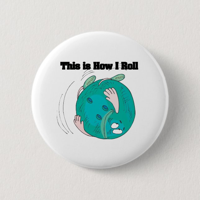 How I Roll (Bowling Ball) 2 Inch Round Button (Front)