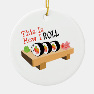 How I Roll Ceramic Ornament