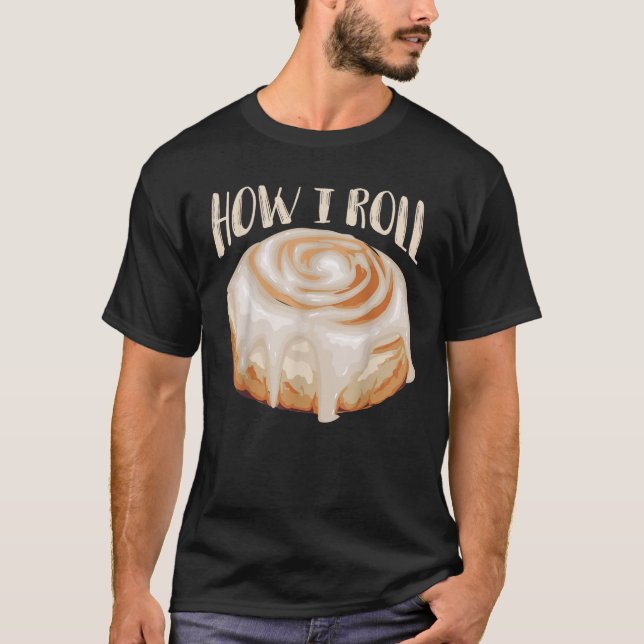 How I Roll Cool Cinnamon Buns Enthusiasts Tee Gift (Front)