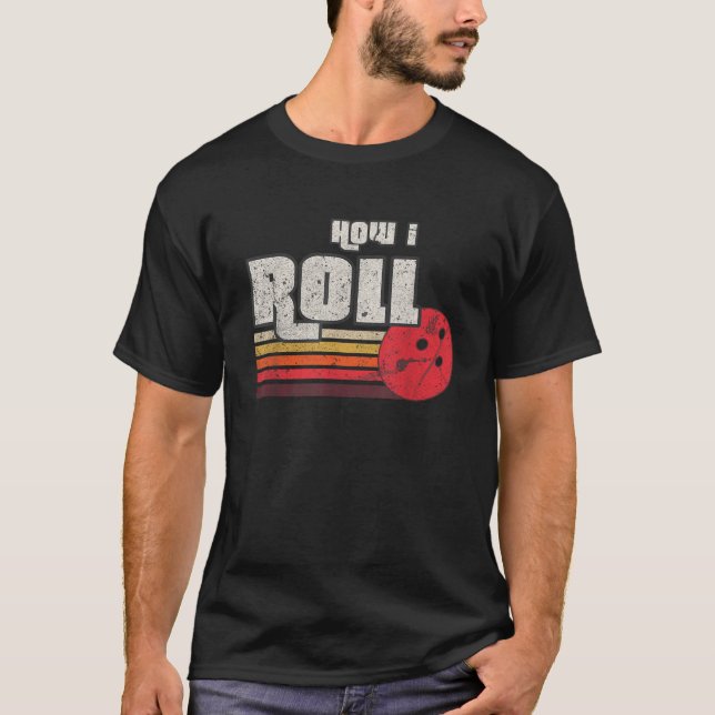 How I Roll  Funny Graphic Bowling Strikes League T T-Shirt (Front)