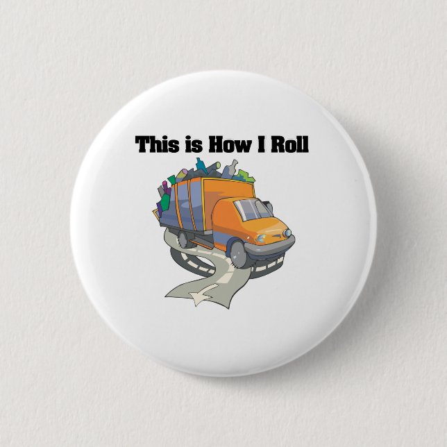 How I Roll (Garbage Truck) 2 Inch Round Button (Front)
