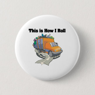How I Roll (Garbage Truck) 2 Inch Round Button