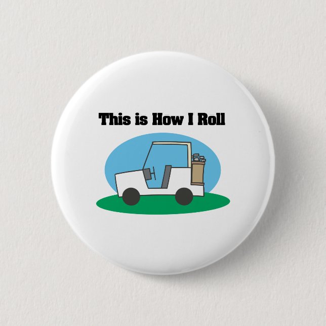 How I Roll (Golf Cart) 2 Inch Round Button (Front)