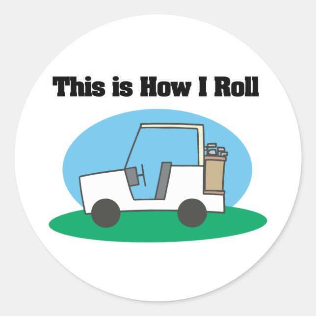 How I Roll (Golf Cart) Classic Round Sticker (Front)