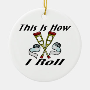 How I Roll Injured Ceramic Ornament