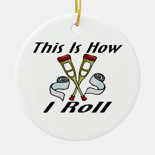 How I Roll Injured Ceramic Ornament (Front)