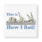 How I Roll Magnet