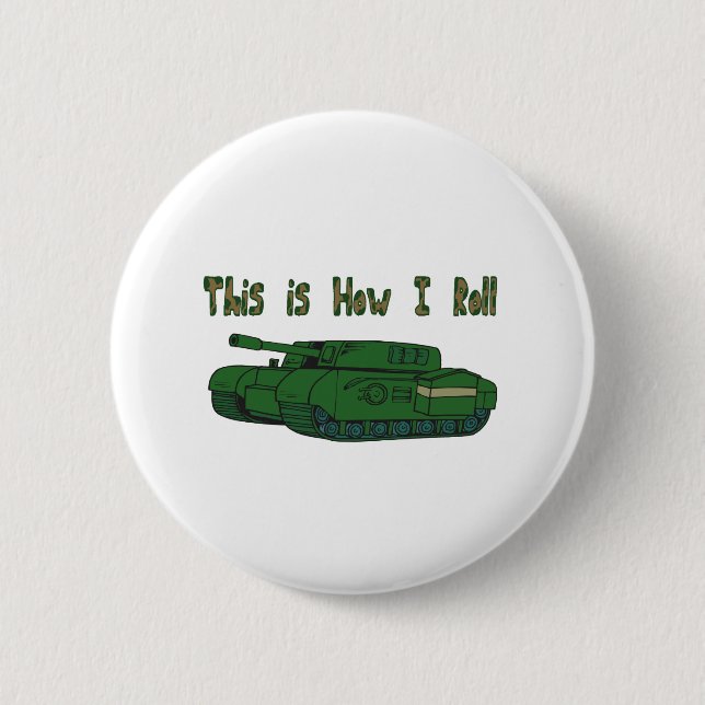 How I Roll (Military Tank) 2 Inch Round Button (Front)