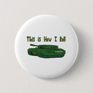 How I Roll (Military Tank) 2 Inch Round Button
