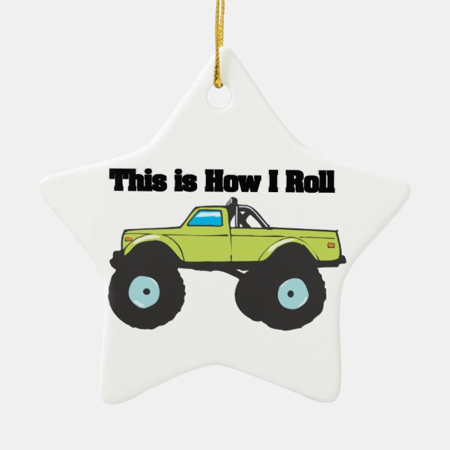 How I Roll (Monster Truck) Ceramic Ornament (Front)