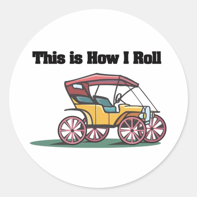 How I Roll (Old-fashioned Buggy/Car) Classic Round Sticker (Front)