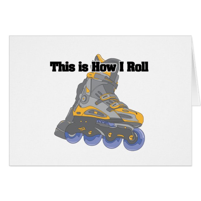 How I Roll (Roller Blades/Inline Skates) (Front Horizontal)