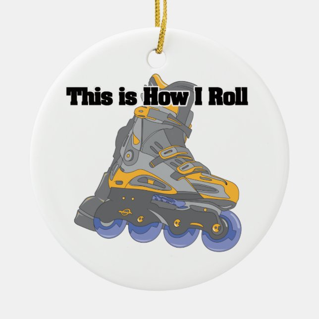 How I Roll (Roller Blades/Inline Skates) Ceramic Ornament (Front)