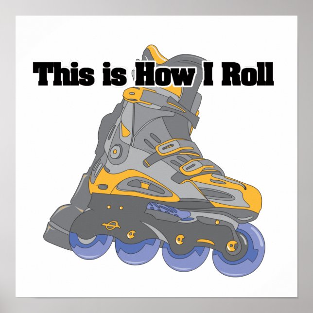 How I Roll (Roller Blades/Inline Skates) Poster (Front)
