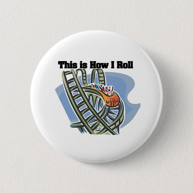 How I Roll (Roller Coaster) 2 Inch Round Button (Front)