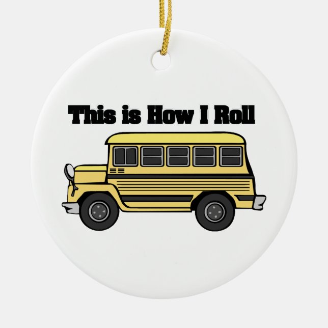 How I Roll (School Bus) Ceramic Ornament (Front)