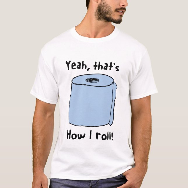 How I Roll shirt (Front)