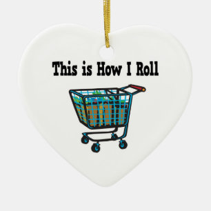 How I Roll Shopping Cart Ceramic Ornament
