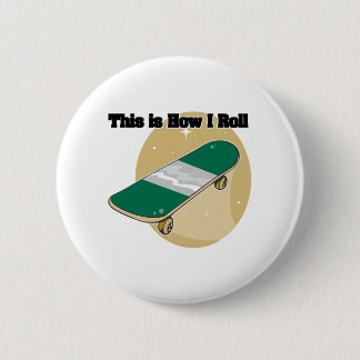 How I Roll (Skateboard) 2 Inch Round Button