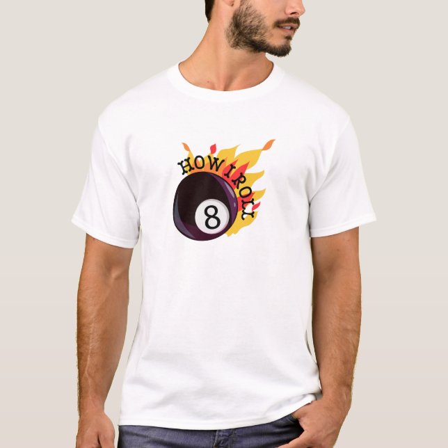 How I Roll T-Shirt (Front)