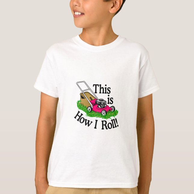 How I Roll T-Shirt (Front)