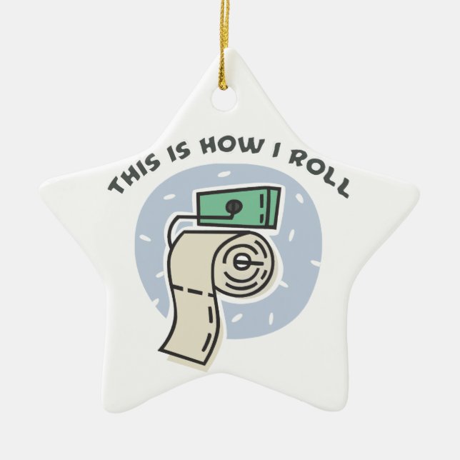 How I Roll (Toilet Paper) Ceramic Ornament (Front)