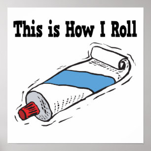 How I Roll Toothpaste Tube Poster