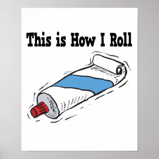 How I Roll Toothpaste Tube Poster