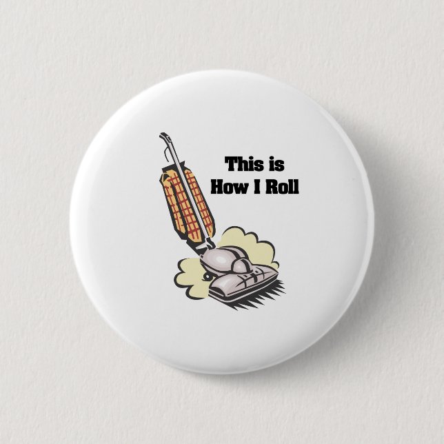 How I Roll (Vacuum Cleaner) 2 Inch Round Button (Front)