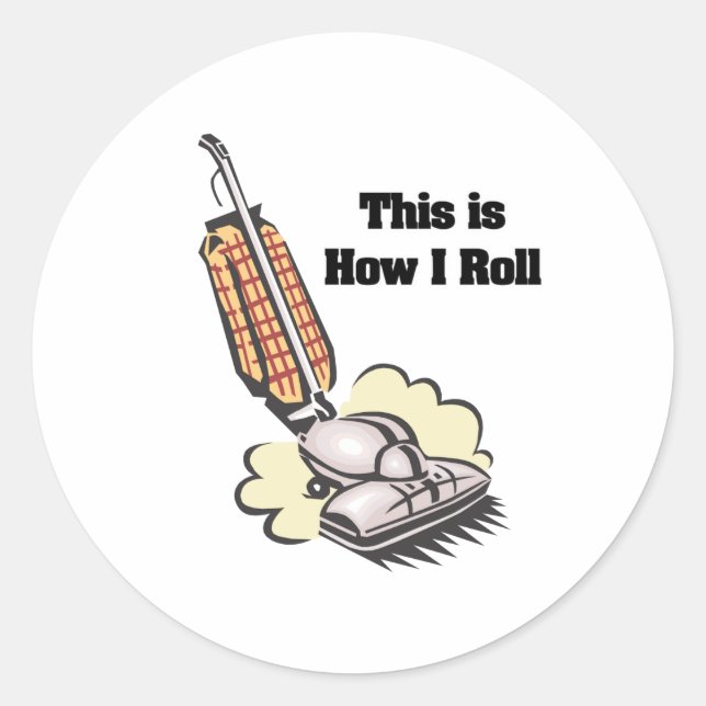 How I Roll (Vacuum Cleaner) Classic Round Sticker (Front)