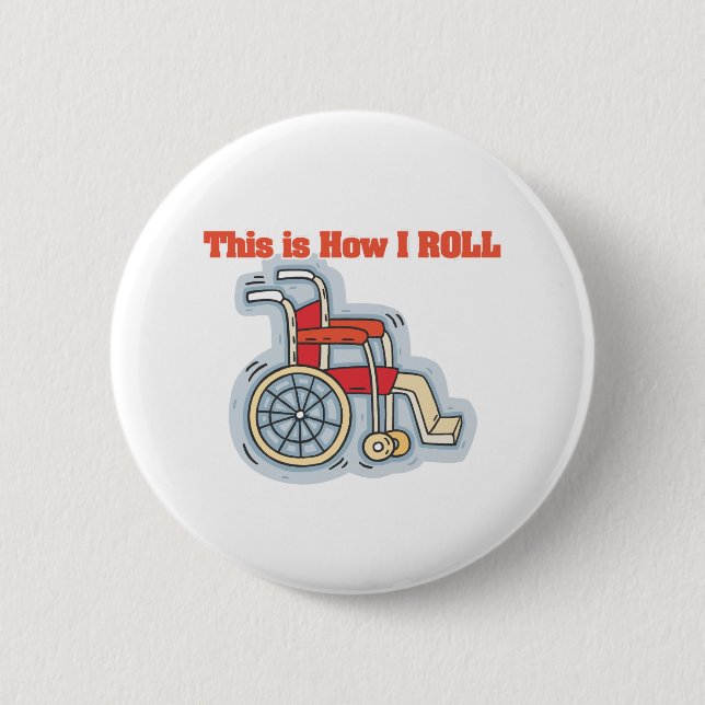 How I Roll (Wheelchair) 2 Inch Round Button (Front)