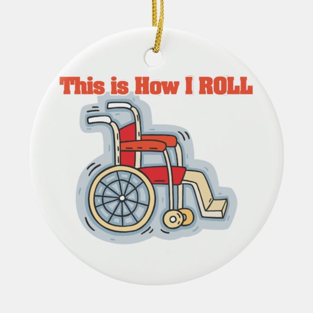 How I Roll (Wheelchair) Ceramic Ornament (Front)