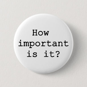 How Important Is It Slogan Quote Typography 2 Inch Round Button
