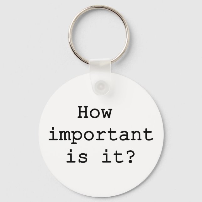 How Important Is It Slogan Quote Typography Keychain (Front)