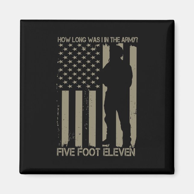 How Long Was I In The Army Five Foot Eleven Magnet (Front)